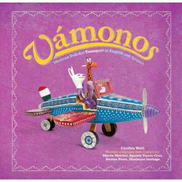 Vámonos: Mexican Folk Art Transport in English and Spanish (First Concepts in Mexican Folk Art) (English and Spanish Edition)