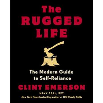 The Rugged Life: The Modern Guide to Self-Reliance: A Survival Guide