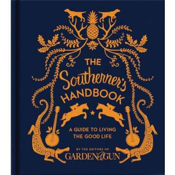 The Southerner's Handbook - Embrace Southern Living Today