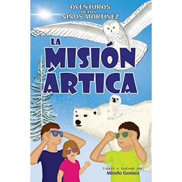La misión ártica: The Arctic Quest - Una aventura bilingüe de animales y la Navidad en México (M...