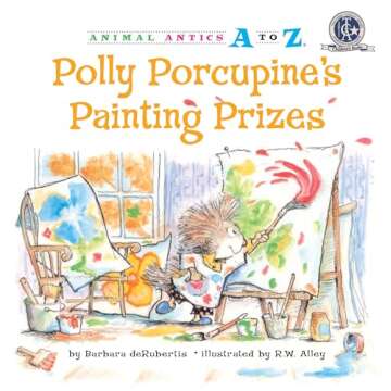 Polly Porcupine's Painting Prizes (Animal Antics A to Z)