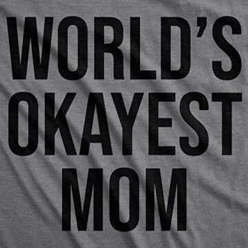 Worlds Okayest Mom T Shirt Funny Mothers Day Tee Gift Sarcastic Hilarious Cute Funny T Shirts Mother...