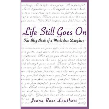 Life Still Goes On: The Blog Book of a Motherless Daughter