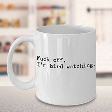 Funny Birding Bird Watching Mug - Fuck Off, I'm Bird Watching - Best Novelty Gift for Birders, Bird Nerds Watchers Lovers Ornithologists - White 11 oz Ceramic Coffee Cup for birdwatchers