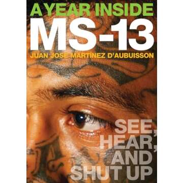 A Year Inside MS-13: See, Hear, and Shut Up