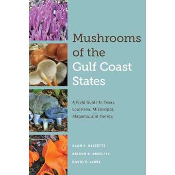 Mushrooms of the Gulf Coast States: A Field Guide to Texas, Louisiana, Mississippi, Alabama, and Flo...