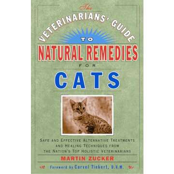 Veterinarians Guide to Natural Remedies for Cats : Safe and Effective Alternative Treatments and Hea...