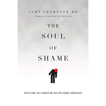 The Soul of Shame: Retelling the Stories We Believe About Ourselves
