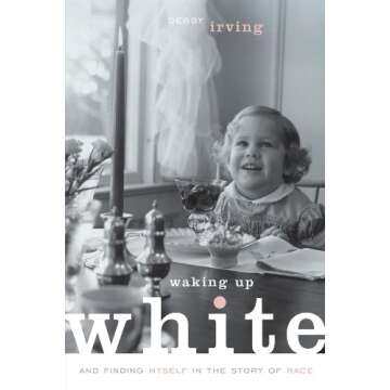 Waking Up White: Finding Yourself in the Story of Race