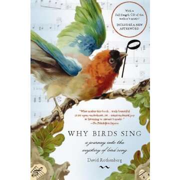 Why Birds Sing: A Journey Into Bird Song's Mystery