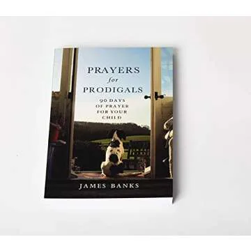 Prayers for Prodigals: 90 Days of Prayer for Your Child