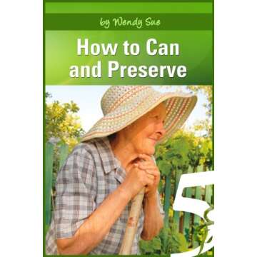 How to Can and Preserve - The Ultimate Guide for Organic Enthusiasts
