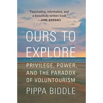 Ours to Explore: Privilege, Power, and the Paradox of Voluntourism