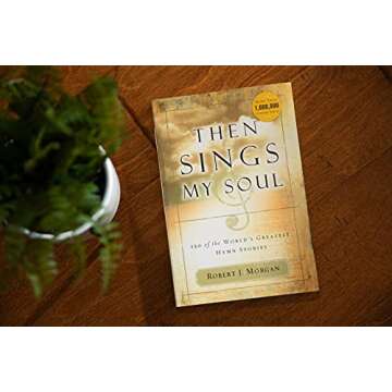 Then Sings My Soul: 150 of the World's Greatest Hymn Stories