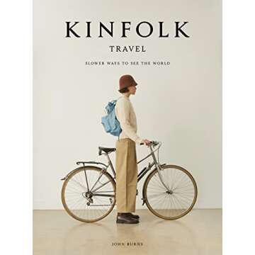 Kinfolk Travel: Slower Ways to See the World