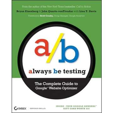 Always Be Testing: The Complete Guide to Google Website Optimizer