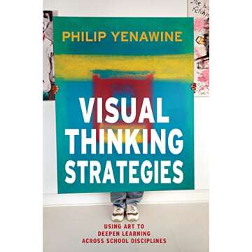 Visual Thinking Strategies: Using Art to Deepen Learning Across School Disciplines