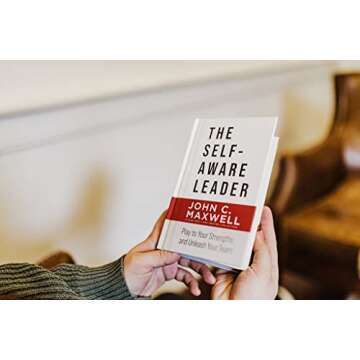 The Self-Aware Leader: Play to Your Strengths, Unleash Your Team