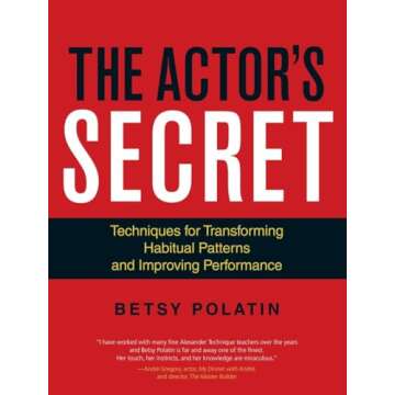 The Actor's Secret: Techniques for Transforming Habitual Patterns and Improving Performance