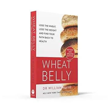 Wheat Belly: Lose the Wheat, Lose the Weight and Find Your Path Back to Health