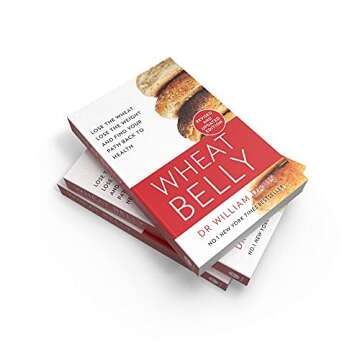 Wheat Belly: Lose the Wheat, Lose the Weight and Find Your Path Back to Health
