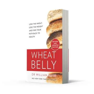 Wheat Belly: Lose the Wheat, Lose the Weight and Find Your Path Back to Health