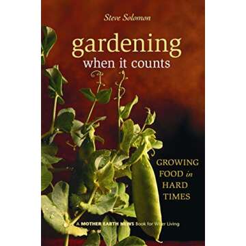 Gardening When It Counts: Growing Food in Hard Times (Mother Earth News Wiser Living Series, 5)