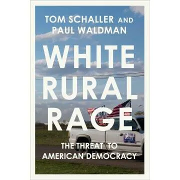 White Rural Rage's Impact on American Democracy
