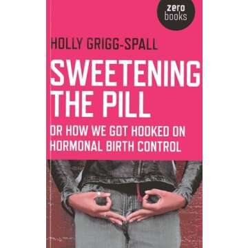 Sweetening the Pill: Reclaiming Women's Health and Choices