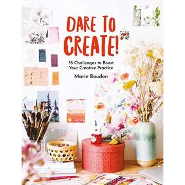 Dare to Create!: 35 Challenges to Boost Your Creative Practice