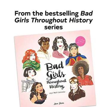 Bad Girls Throughout History 2021 Wall Calendar: Celebrating Women Who Changed the World