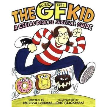 The GF Kid: A Celiac Disease Survival Guide