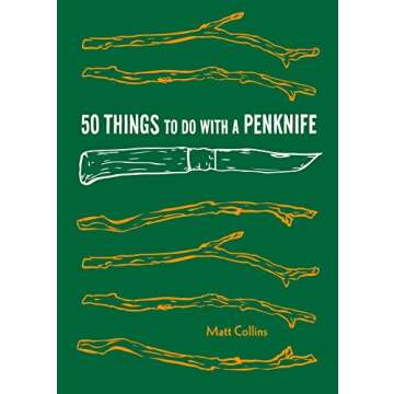 50 Things to Do with a Penknife: Cool Craftsmanship and Savvy Survival-Skill Projects (Explore More)