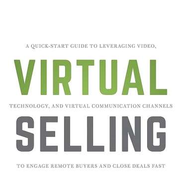 Virtual Selling: A Quick-Start Guide to Leveraging Video, Technology, and Virtual Communication Channels to Engage Remote Buyers and Close Deals Fast (Jeb Blount)