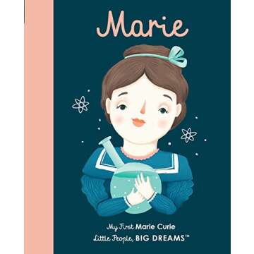 Marie Curie: My First Marie Curie [BOARD BOOK] (Volume 6) (Little People, BIG DREAMS, 6)