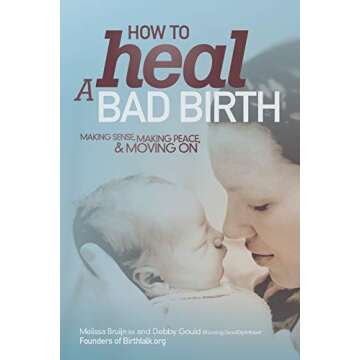 How to Heal a Bad Birth: Making sense, making peace and moving on