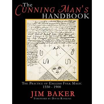 The Cunning Man's Handbook: The Practice of English Folk Magic 1550-1900