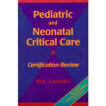 Pediatric and Neonatal Critical Care Certification Review
