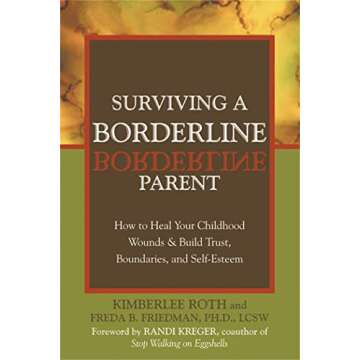Surviving a Borderline Parent: How to Heal Your Childhood Wounds and Build Trust, Boundaries, and Self-Esteem