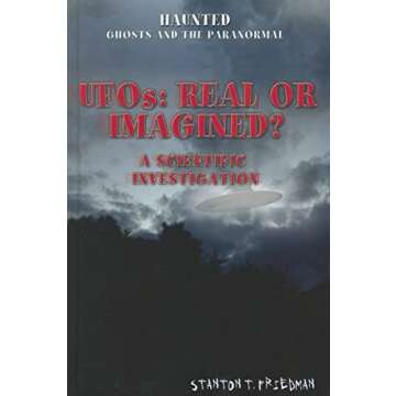 UFOs: Real or Imagined?: A Scientific Investigation (Haunted: Ghosts and the Paranormal)