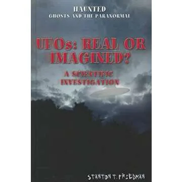 UFOs: Real or Imagined?: A Scientific Investigation (Haunted: Ghosts and the Paranormal)
