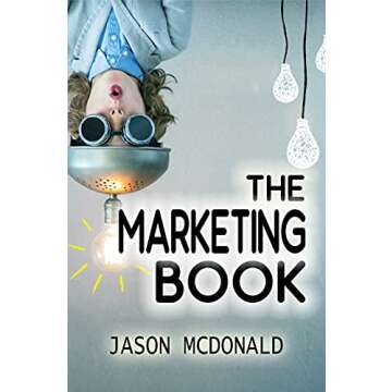 The Marketing Book: Your Essential Guide to Digital Marketing Success Made Simple