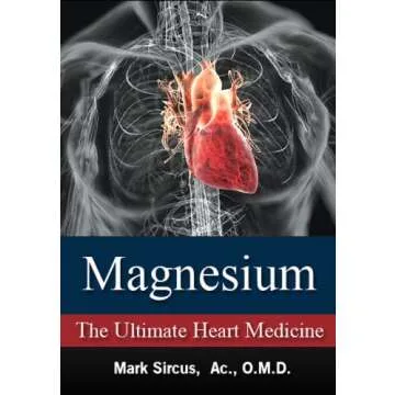 Magnesium – The Ultimate Heart Medicine: A Comprehensive Guide to Wellness and Heart Health
