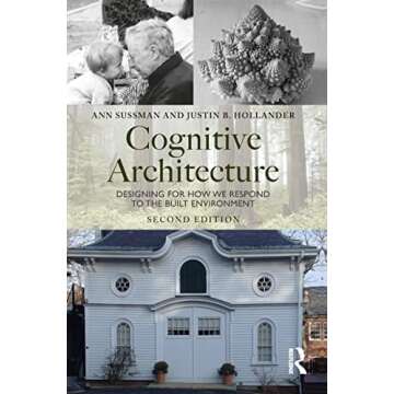 Cognitive Architecture: Designing for How We Respond to the Built Environment