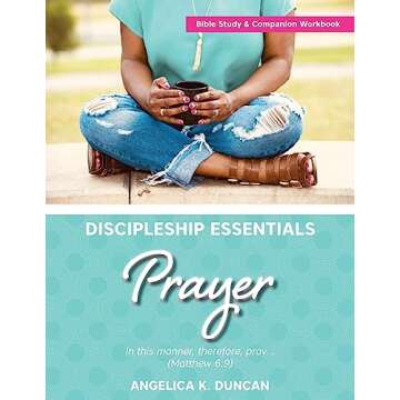Discipleship Essentials: Prayer – A Comprehensive Guide to Spiritual Growth