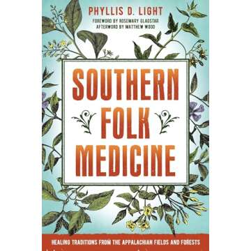 Southern Folk Medicine: Healing Traditions from Appalachian Heritage