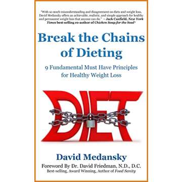 Break the Chains of Dieting: 9 Fundamental Must Have Principles of Healthy Weight Loss