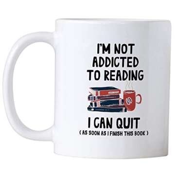 Funny Book Reading Gifts. I'm Not Addicted To Reading I Can Quit 11 oz Librarian/Bookworm Coffee Mug...