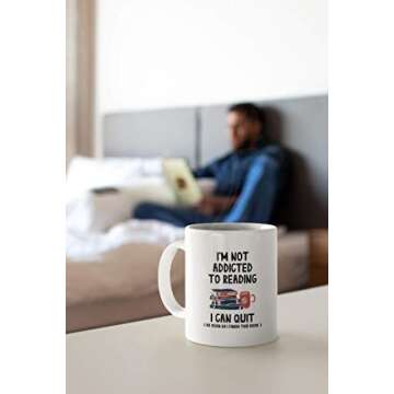 Funny Book Reading Gifts. I'm Not Addicted To Reading I Can Quit 11 oz Librarian/Bookworm Coffee Mug. Birthday Present Idea for Readers and Literature Lovers.