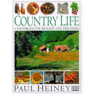 Country Life: A Handbook for Realists and Dreamers